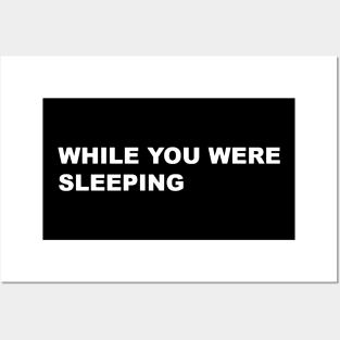 WHILE YOU WERE SLEEPING TYPOGRAPHY WORD TEXT WORDS STRING Posters and Art